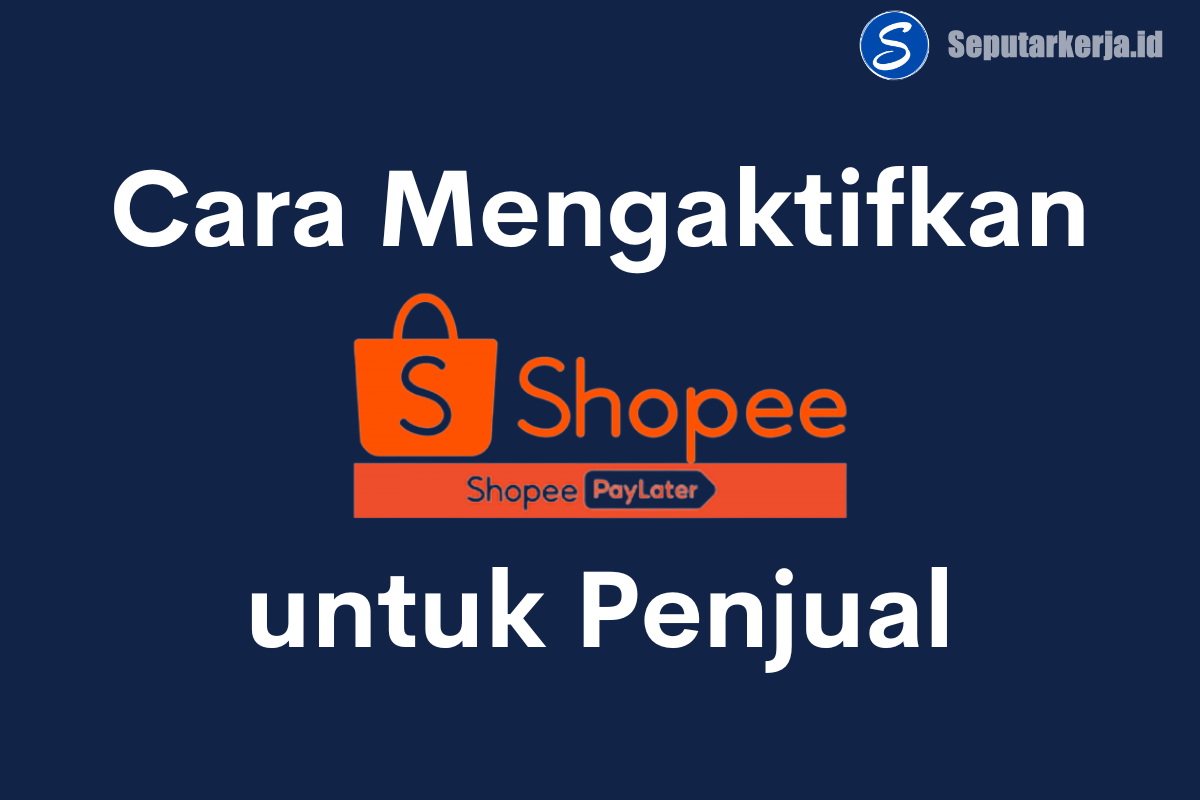 cara mengaktifkan shopee paylater untuk penjual